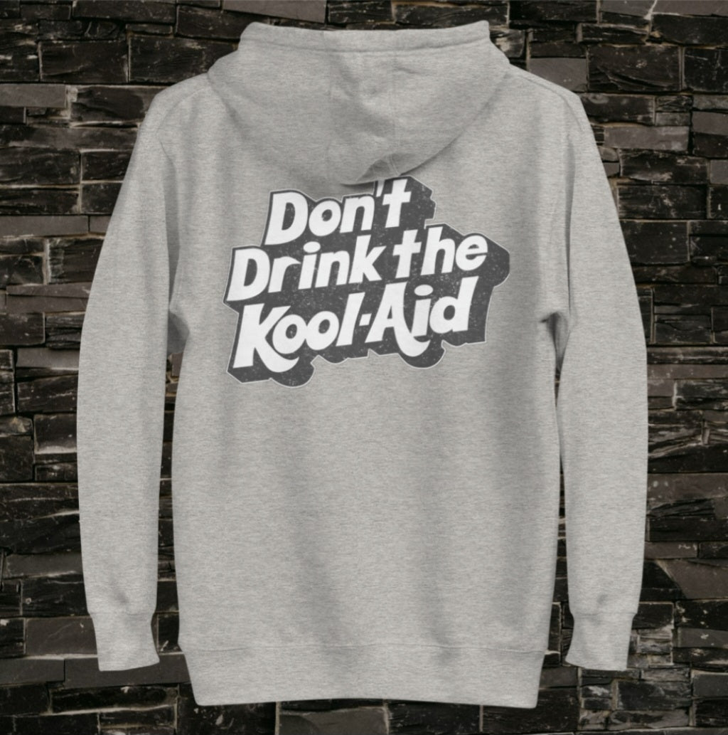 Don't Drink The Kool-Aid Hoodie