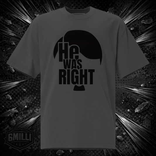 HH HE WAS RIGHT - Oversized faded t-shirt